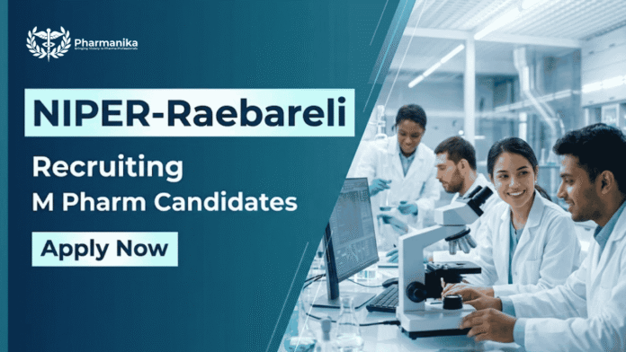 Latest M Pharm Jobs under NIPER Raebareli Recruitment. Explore Top Research Jobs in Pharma Sector. Check Eligibility and Apply Now.