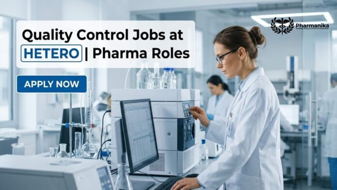 Quality Control Jobs at Hetero | Pharma Roles | Apply Now Quality Control Jobs at Hetero | Pharma Roles | Apply Now