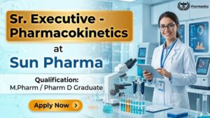 M Pharm Jobs at Sun Pharma | Pharmacokinetics Executive Role M Pharm Jobs at Sun Pharma | Pharmacokinetics Executive Role