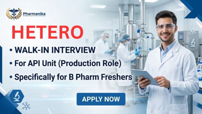HETERO Pharma Freshers Job Walk-In Interview 2026 for Production Quality and Engineering departments at API Units in Hyderabad