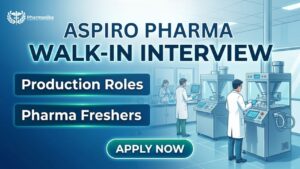 Pharma Freshers Job Walk-in Interview at Aspiro Pharma Hyderabad for Production roles in injectable manufacturing facility Pharma Freshers Job Walk-in Interview at Aspiro Pharma Hyderabad for Production roles in injectable manufacturing facility