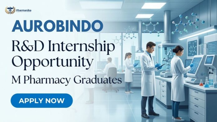 Pharma Internship at Aurobindo Careers for M Pharm Freshers in R&D Hyderabad