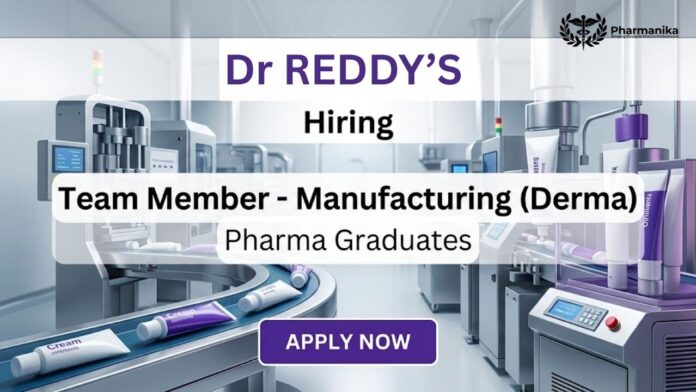 Pharma Manufacturing Job at Dr. Reddy’s Careers for Team Member Manufacturing Derma Position