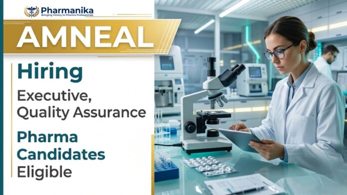Executive Quality Assurance pharma QA job at Amneal Career for B.Pharm and Science graduates in Hyderabad.