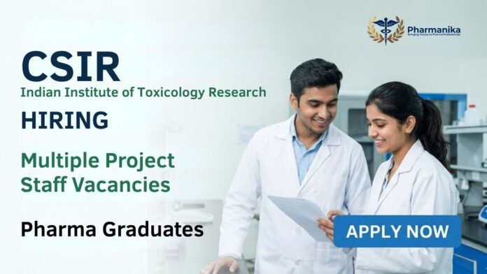 CSIR-IITR Project Staff Recruitment 2026 – Pharma Govt Job & Research Job in Lucknow (1)