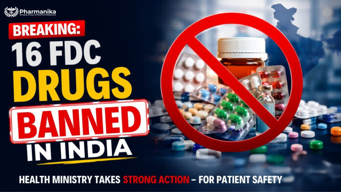Drugs Banned in India Centre Prohibits 16 Fixed-Dose Combination Medicines Over Safety Concerns