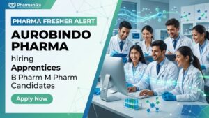 Pharma Apprenticeship at Aurobindo Pharma for B.Pharm and M.Pharm freshers in Technology Transfer Department Pharma Apprenticeship at Aurobindo Pharma for B.Pharm and M.Pharm freshers in Technology Transfer Department