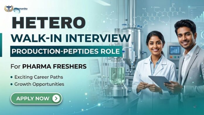 Hetero Pharma Freshers Job Walk-in Interview 2026 for B.Pharm Graduates in Production Peptides Department
