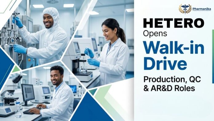 Hetero Walk-In Drive 2026 Pharma Manufacturing Jobs for Production, QC, Packing & AR&D