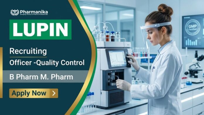 Lupin Officer Quality Control Pharma QC Job vacancy in Sikkim for B.Pharm M.Pharm and MSc professionals