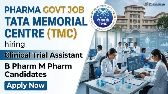 Pharma govt job at Tata Memorial Centre career for Clinical Trial Assistant role in Mumbai
