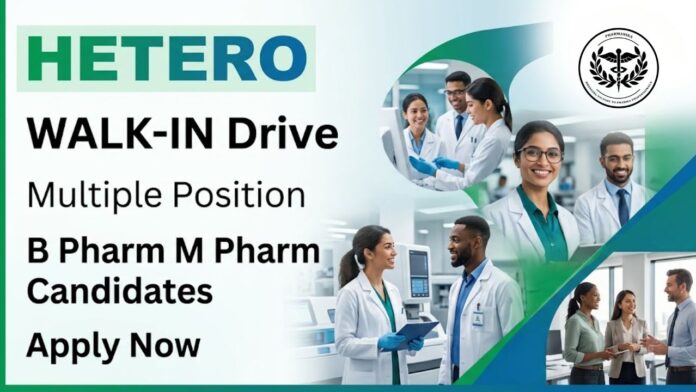 Hetero Biopharma walk in drive 2026 for pharma job openings in Production and Packing
