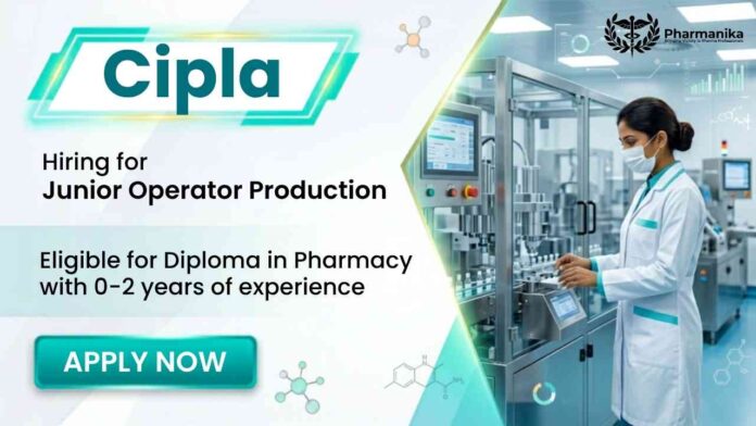 Junior Operator Production Job at Cipla for Diploma Pharmacy candidates in Sikkim