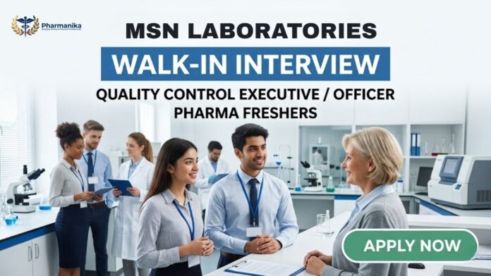 MSN Laboratories Pharma Freshers Job Walk-In Interview 2026 for B.Pharm and M.Pharm Quality Control Candidates