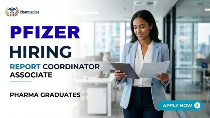 Pfizer Careers hiring for Report Coordinator Associate Pharma Job