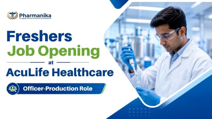 Pharma Freshers Job Aculife Healthcare Walk-In Interview