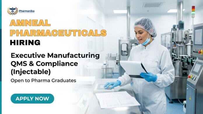 Pharma Manufacturing Job at amneal Careers for Executive Manufacturing QMS and Compliance Injectable in Ahmedabad for B.Pharm and M.Pharm Candidates