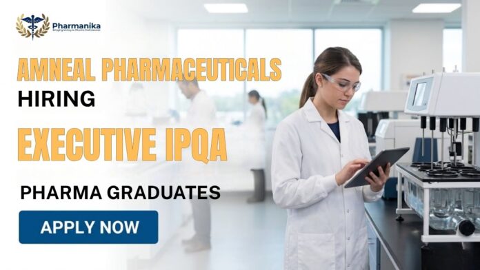 Pharma QA Job at Amneal Careers for IPQA Executive in Ahmedabad Gujarat