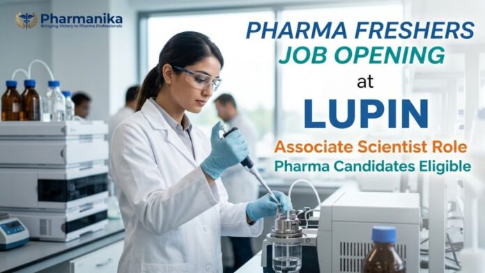 Lupin Associate Scientist Pharma Fresher Job for Biotechnology and Pharmaceutical Technology graduates
