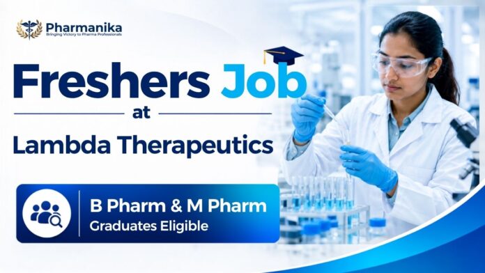 Clinical Research Job at Lambda Therapeutics for B.Pharma, M.Pharma Freshers