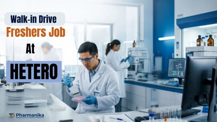 Hetero Pharma Freshers Job Walk-in Drive 2026