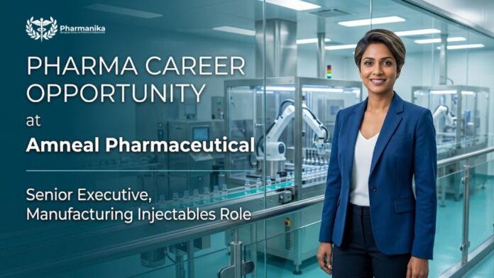 Pharma manufacturing job at Amneal Career for Senior Executive Manufacturing Injectables.