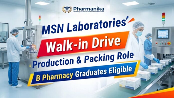 Pharma Careers at MSN Laboratories Walk-In Drive 2026