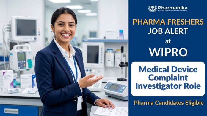 Pharma Freshers Job Walk in Interview for Medical Device Complaint Investigator