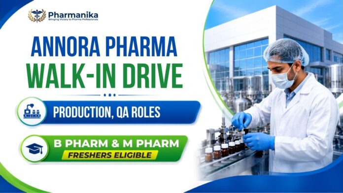 Pharma Freshers Job Annora Pharma Walk-in Drive 2026