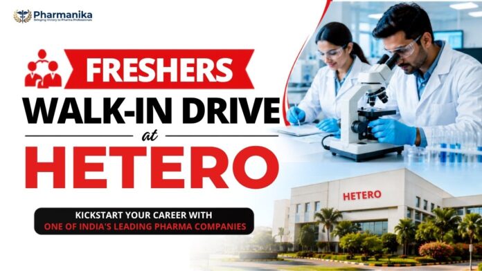 Pharma Freshers Job at Hetero, walk-in drive for B Pharm, M Pharm Graduates