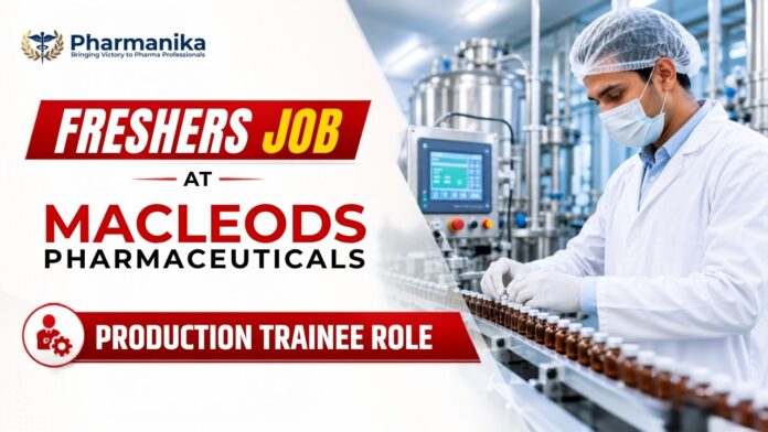 Pharma Freshers Job at Macleods Career for D.Pharm graduates