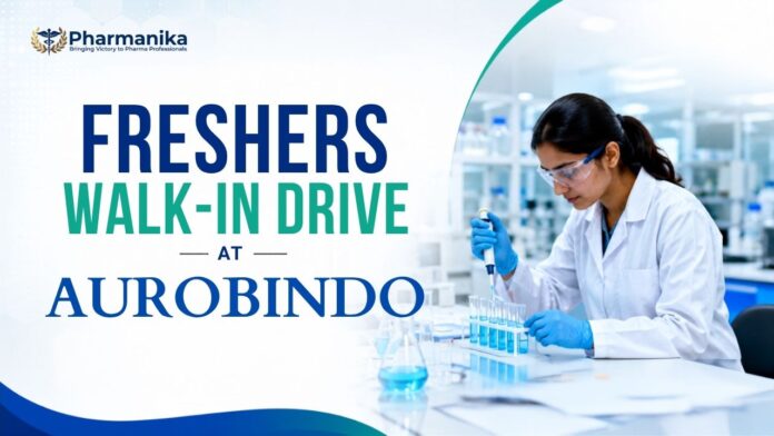 Pharma Freshers Job – Aurobindo Pharma Walk-In Drive 2026