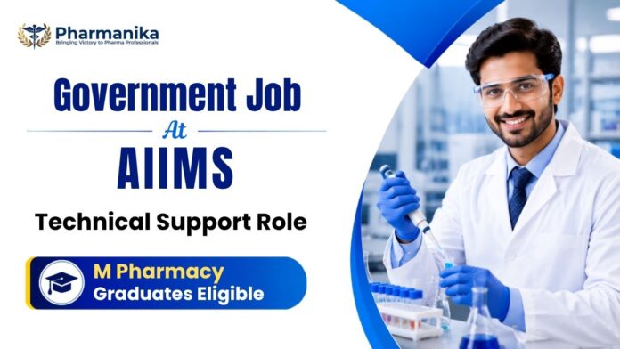 Pharma Govt Job at AIIMS Recruitment 2026 for M.Pharm candidates – Project Technical Support III vacancy