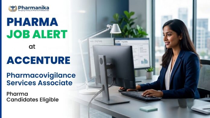 Accenture Careers Pharmacovigilance Job for B.Pharm and M.Pharm graduates