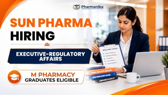 Regulatory Affairs Job at Sun Pharma Careers Executive Hiring for M.Pharm