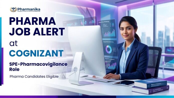 Cognizant Pharmacovigilance Job for Pharmacy Graduates – Senior Process Executive Drug Safety Role