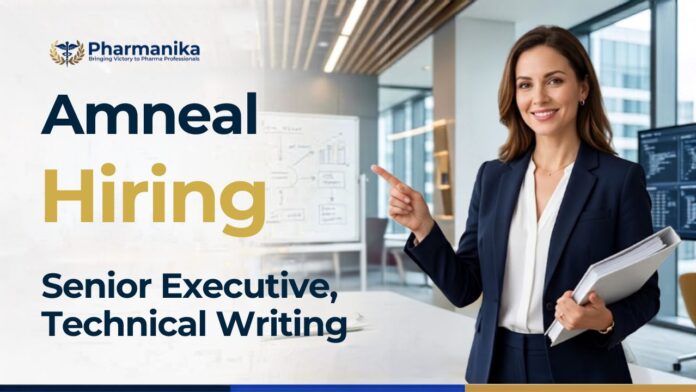 Amneal Careers Technical Writer Job for Senior Executive in Ahmedabad