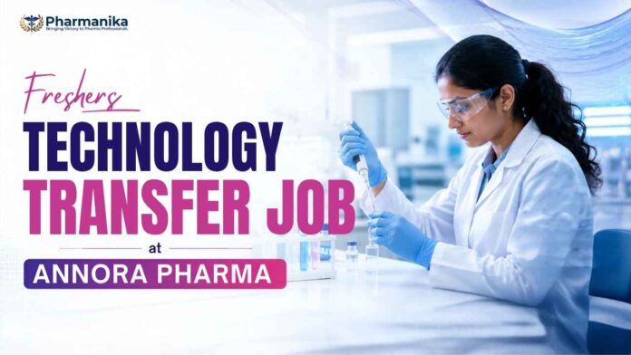 Annora Pharma Hiring Freshers Technology Transfer Job for M.Pharm Graduates