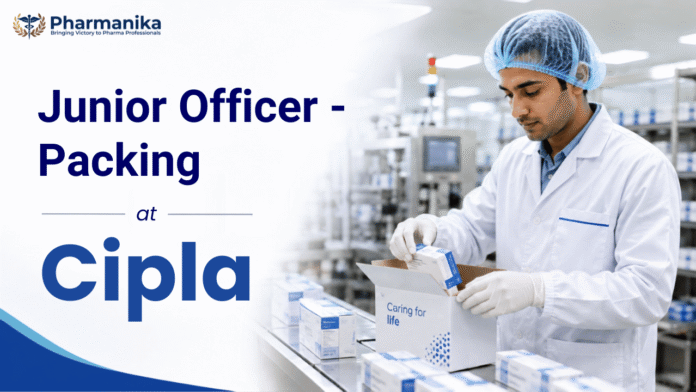 B Pharm Job at Cipla Careers for Junior Officer Packing in Rangpo, Sikkim.