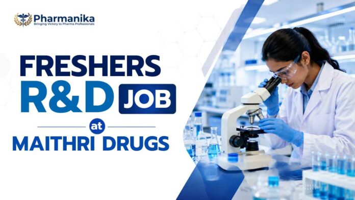 Maithri Drugs R&D formulation development jobs for M Pharm Graduates Maithri Drugs R&D formulation development jobs for M Pharm Graduates