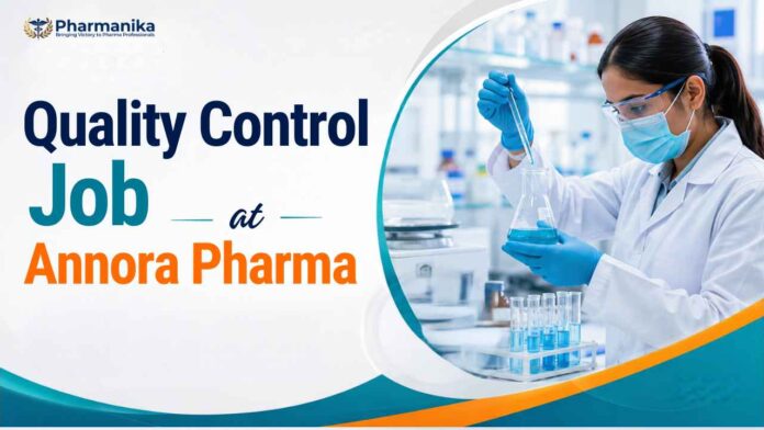 Quality Control Jobs and B Pharm Jobs at Annora Pharma
