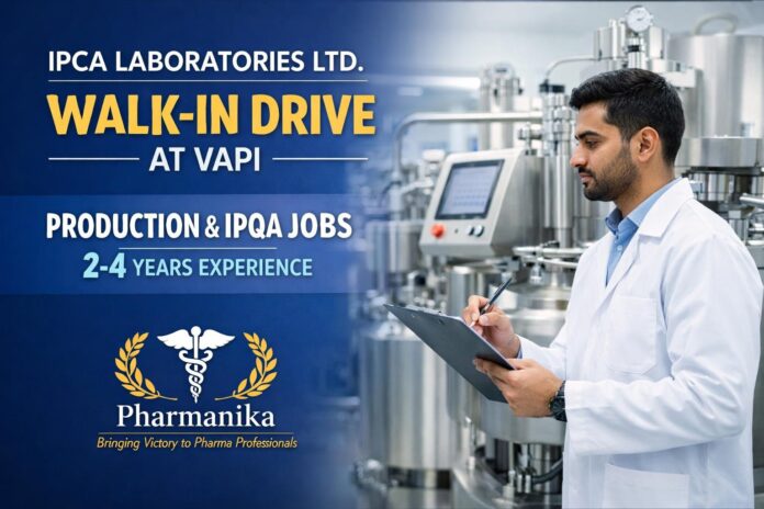 Ipca Piparia Walk-In at Vapi | Production & IPQA 2–4 Years | 6 Sep