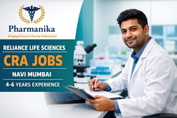 Reliance Life Sciences CRA Clinical Research Associate | Navi Mumbai | 4–6 Yrs (KEEP ≤5)