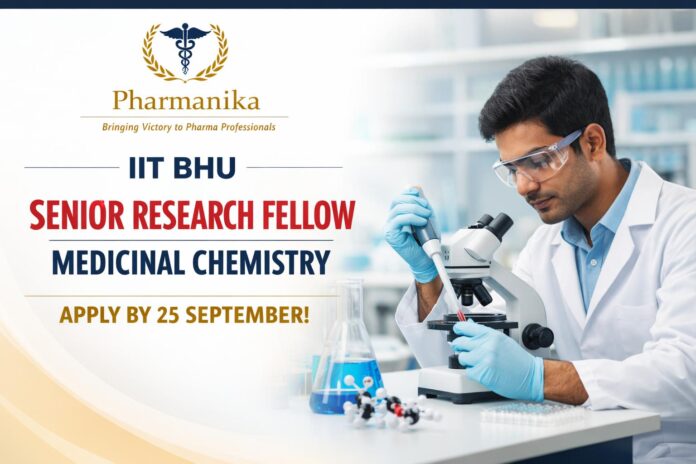 Senior Research Fellow Medicinal Chemistry at IIT BHU | Apply by 25 Sep Senior Research Fellow Medicinal Chemistry at IIT BHU | Apply by 25 Sep