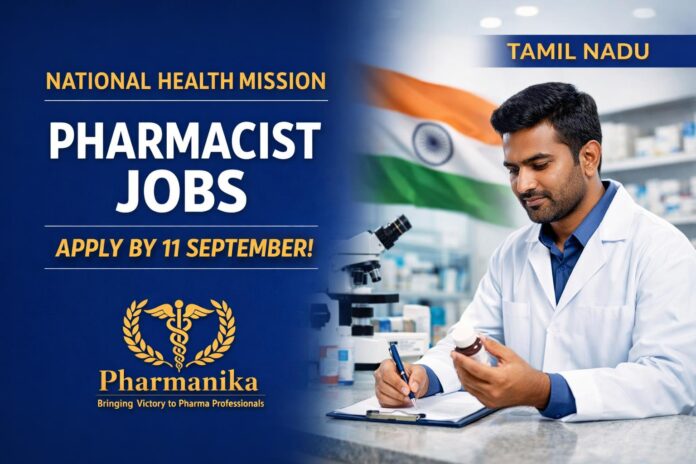 Pharmacist under National Health Mission | Tamil Nadu | Apply by 11 Sep