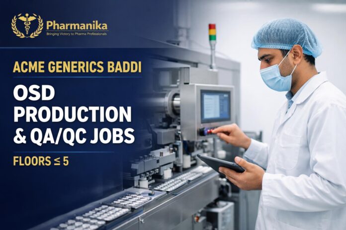Acme Generics Baddi USFDA OSD Prod/Pack/QA/QC | Floors ≤5