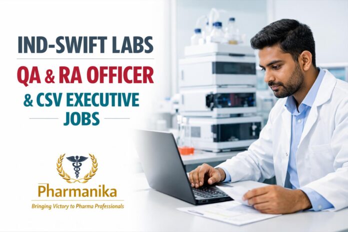 Ind-Swift Labs Derabassi OSD QA Plant RA Officer & CSV Exec | Keep ≤5