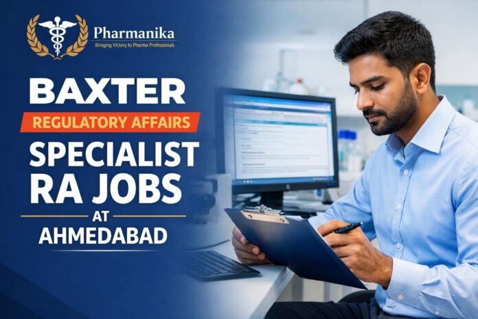 Specialist RA at Baxter Ahmedabad | Req 208301 | Regulatory Affairs