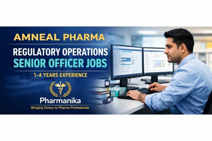 5. Regulatory Operations Senior Officer (eCTD) at Amneal | B.Pharm 1-4 yrs