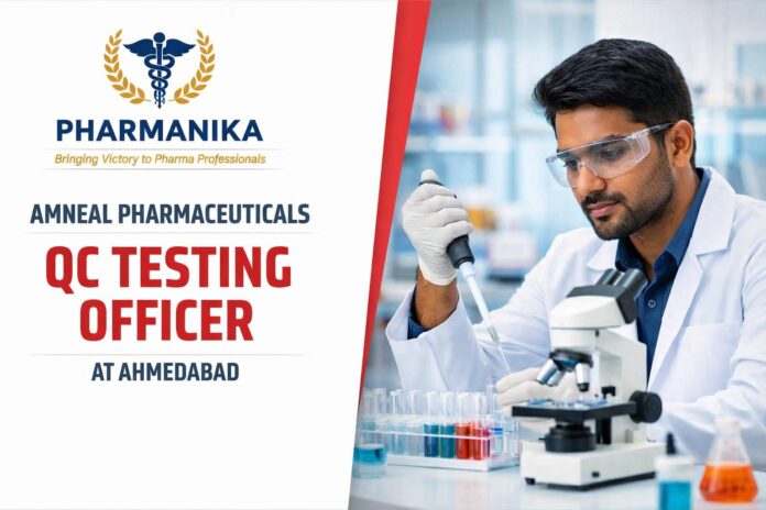 3. QC Testing Officer at Amneal Ahmedabad | B.Pharm 1-4 yrs